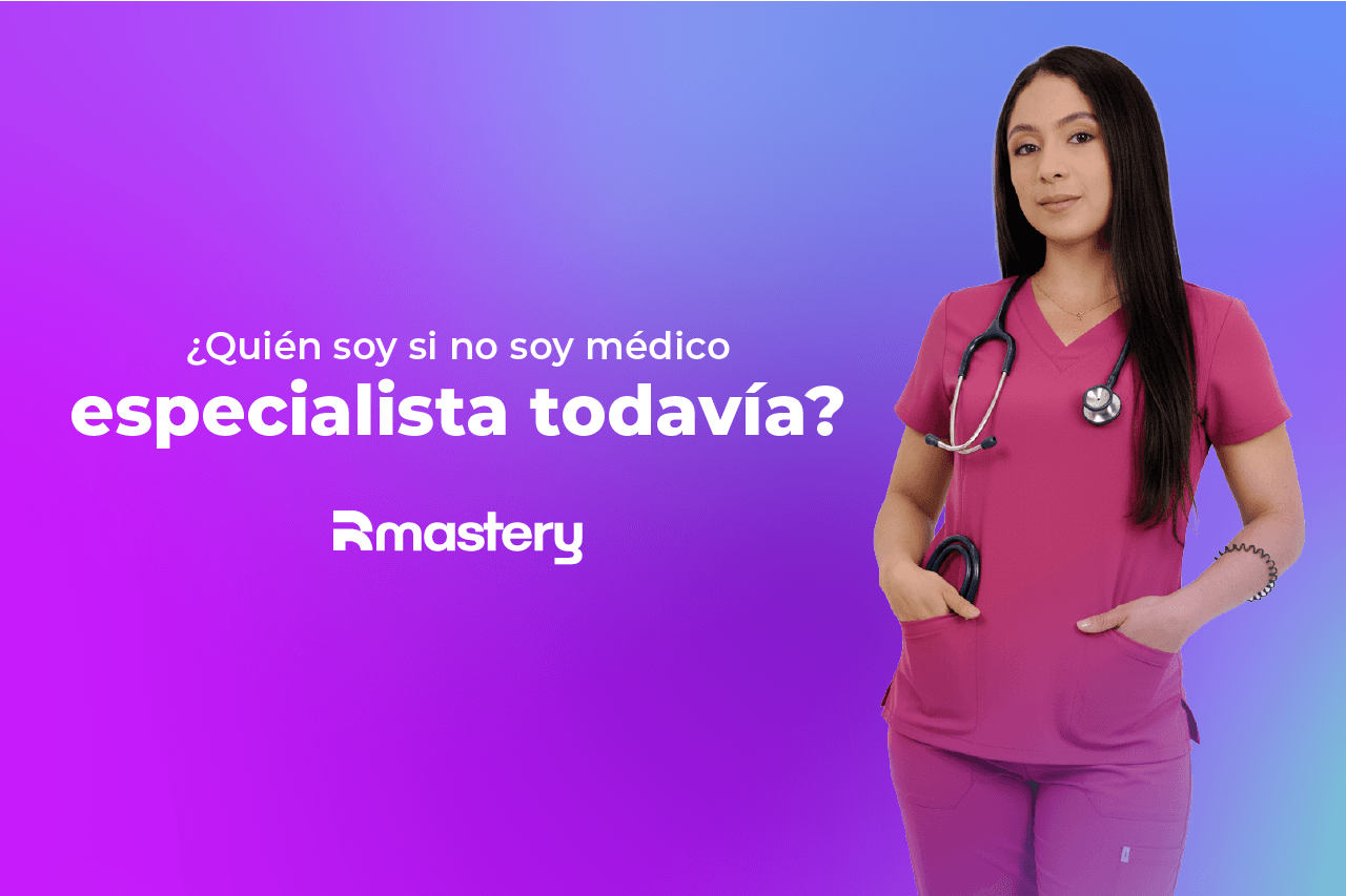 ¿Quién soy si no soy médico especialista todavía?