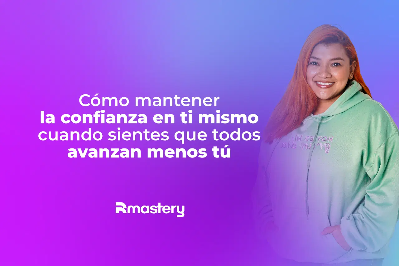 Cómo mantener la confianza en ti mismo cuando sientes que todos avanzan menos tú