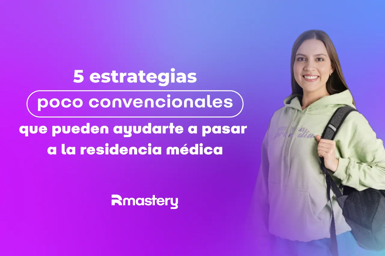 5 estrategias poco convencionales que pueden ayudarte a pasar la residencia médica
