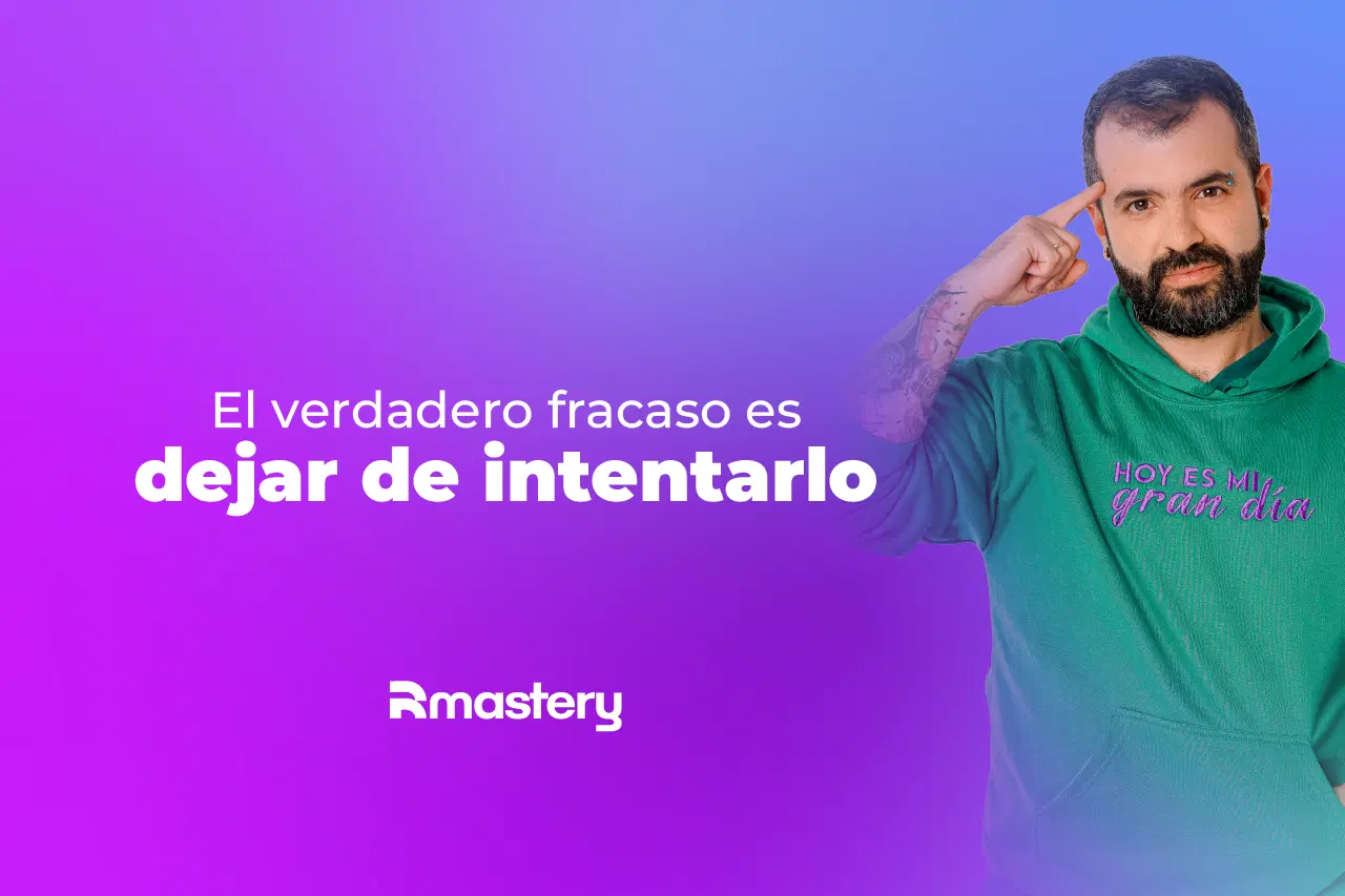 El verdadero fracaso es dejar de intentarlo